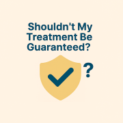 Shouldn't Treatment be Guaranteed